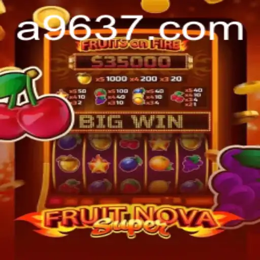Discover the Exciting World of FruitNovaSuper and 9637.COM